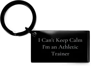 Athletic Trainer Funny Gifts for Her Him Valentine's Inspirational I Can't Keep Calm Keychain Engraved Message Stainless Steel Rust Resistant Trainer Love