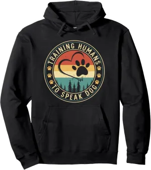 Dog Trainer Training Humans To Speak Dog Pullover Hoodie