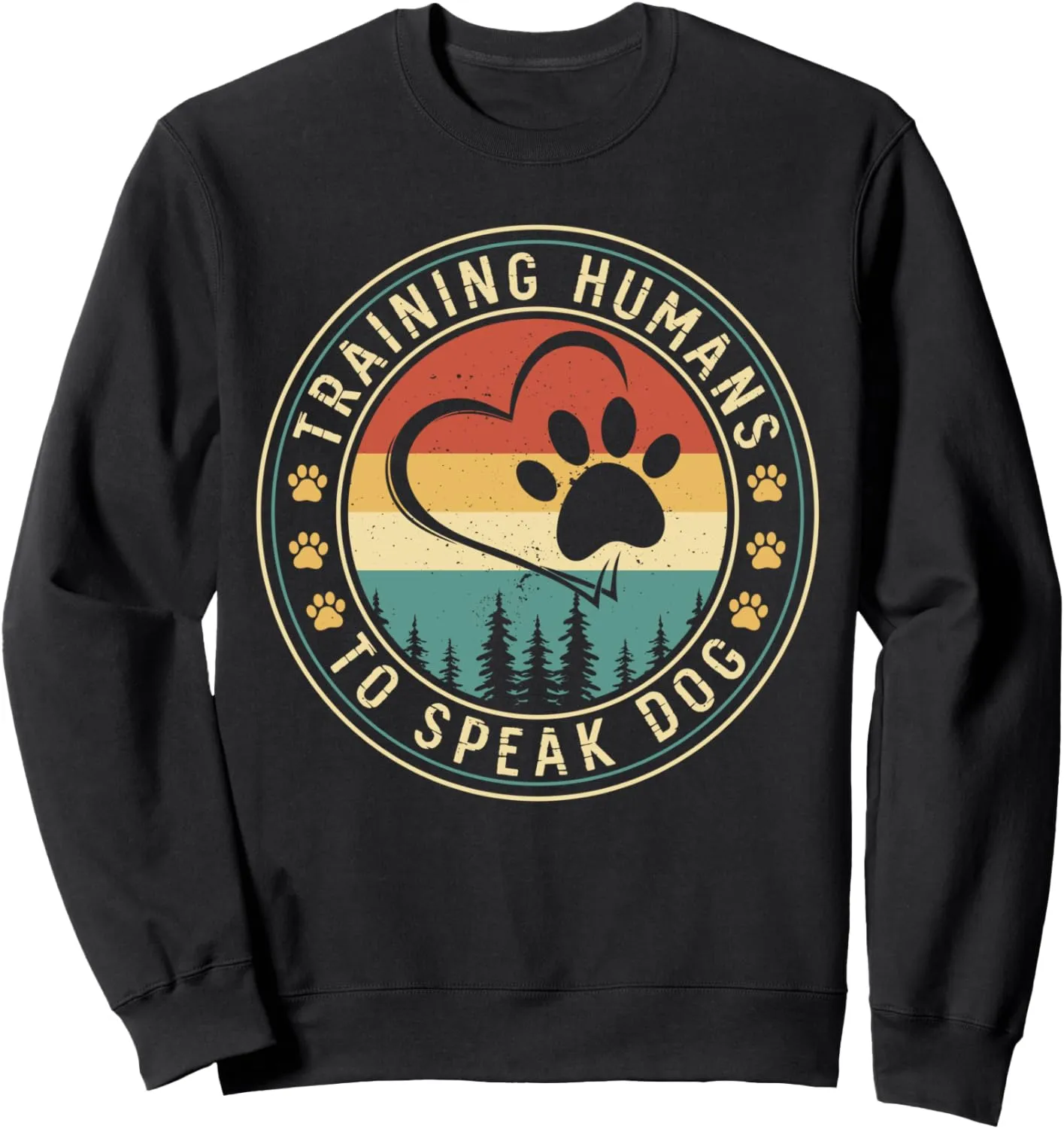 Dog Trainer Training Humans To Speak Dog Sweatshirt