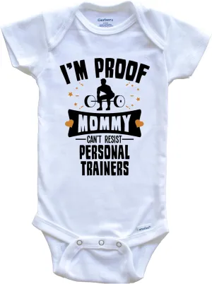 Funny Fitness One Piece Baby Bodysuit - I'm Proof Mommy Can't Resist Personal Trainers Baby Bodysuit