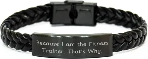 Funny Fitness Trainer Gifts, Because I Am The Fitness Trainer. That's Why., Interlaced Leather Mother's Day Unique Gift for Her from Friends