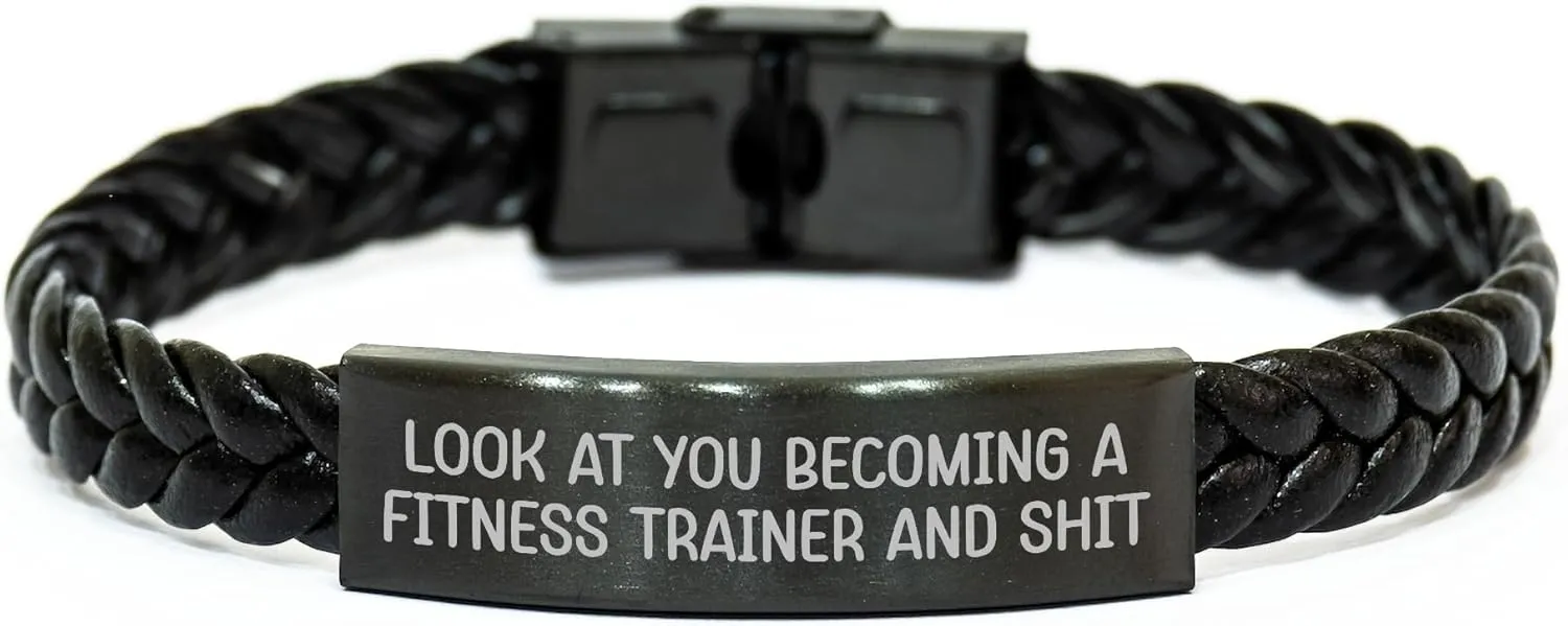 Funny Fitness Trainer Gifts from Men to Women, Interlaced Leather Bracelet for Mother's Day, 'Look At You Becoming A Fitness Trainer And Shit'