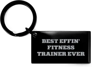 Funny Fitness Trainer Keychain, Best Effin' Fitness Trainer Ever, Inspirational Gift for Fitness Trainer, Graduation Gift Ideas, Gifts from Friends, Gifts for Fitness Trainer, Small, Black
