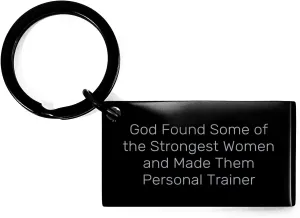 Funny Personal Trainer Keychain Gifts for Her from Friends on Birthday - 'God Found Some Of The Strongest Women And Made Them Personal Trainer'
