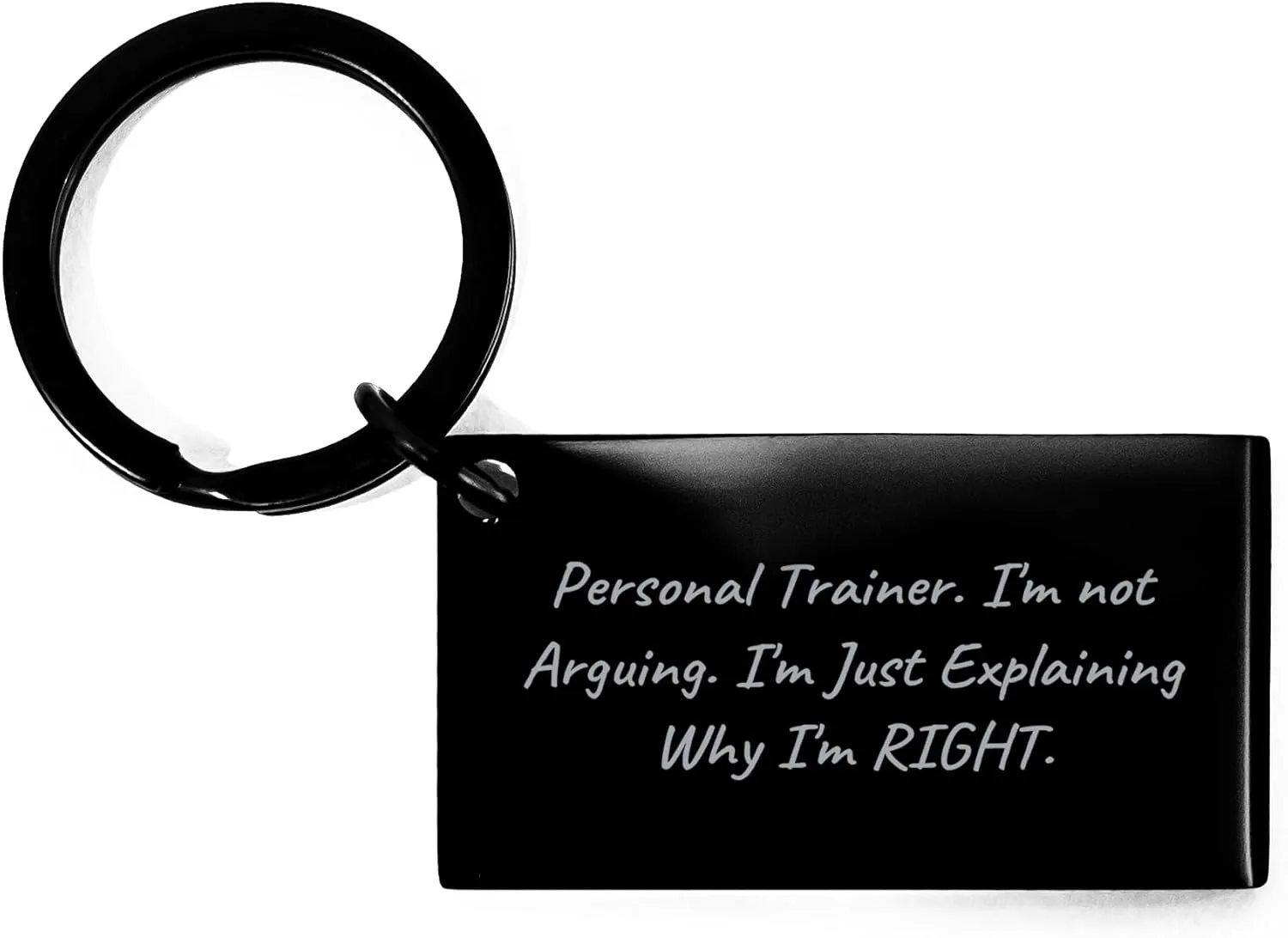 Personal Trainer Keychain - Funny Birthday Unique Gift from Friends to Men or Women Explaining Why I'm Right - Stainless Steel Keychain for Fitness Enthusiasts