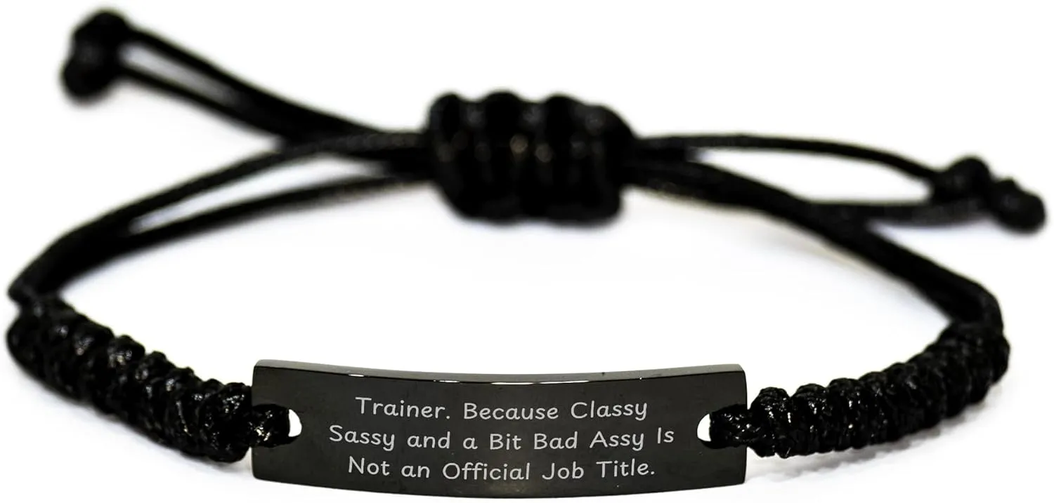 Trainer Rope Bracelet, Funny Quote 'Trainer. Because Classy Sassy And A Bit Fearlessy Is Not An Official Job Title.', Adjustable Black Rope Gift for Men on Father's Day