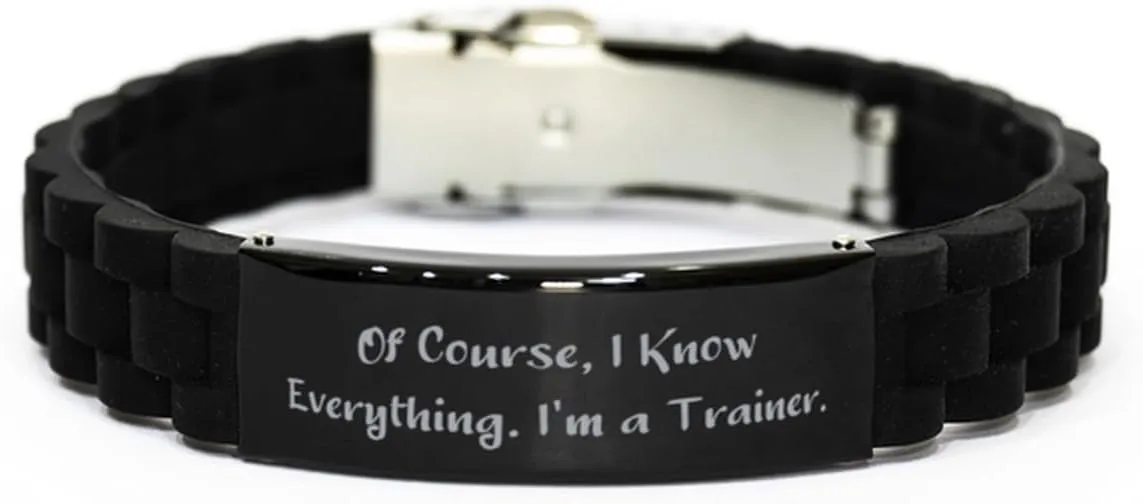 Useful Trainer Gifts, Of Course, I Know Everything. I'm a, Special Black Glidelock Clasp Bracelet For Colleagues From Boss