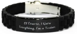 Useful Trainer Gifts, Of Course, I Know Everything. I'm a, Special Black Glidelock Clasp Bracelet For Colleagues From Boss